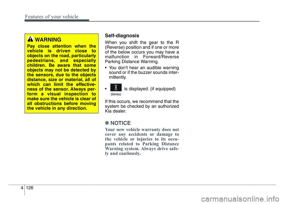 KIA SPORTAGE 2021  Owners Manual Features of your vehicle
1264
Self-diagnosis
When you shift the gear to the R
(Reverse) position and if one or more
of the below occurs you may have a
malfunction in Forward/Reverse
Parking Distance W