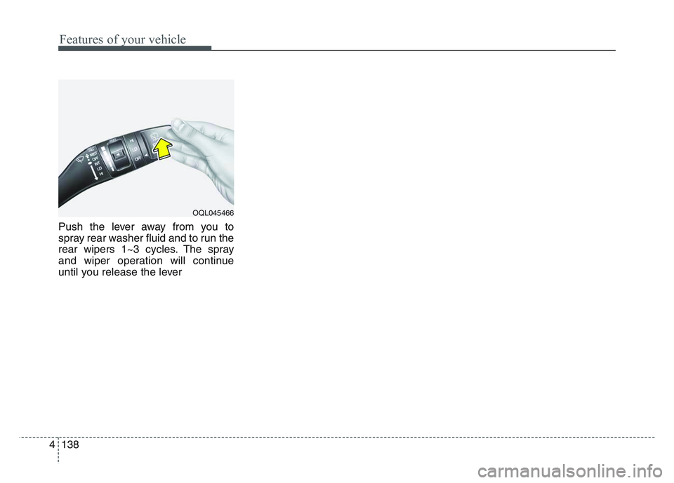 KIA SPORTAGE 2021  Owners Manual Features of your vehicle
1384
Push the lever away from you to
spray rear washer fluid and to run the
rear wipers 1~3 cycles. The spray
and wiper operation will continue
until you release the lever
OQL