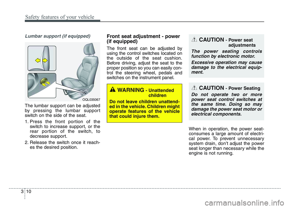 KIA SPORTAGE 2021  Owners Manual Safety features of your vehicle
103
Lumbar support (if equipped)
The lumbar support can be adjusted
by pressing the lumbar support
switch on the side of the seat.
1. Press the front portion of theswit