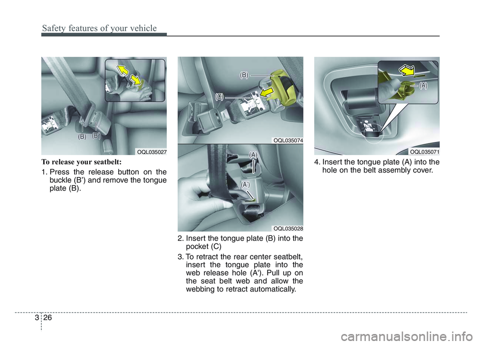 KIA SPORTAGE 2021  Owners Manual Safety features of your vehicle
263
To release your seatbelt:
1. Press the release button on thebuckle (B’) and remove the tongue
plate (B).
2. Insert the tongue plate (B) into thepocket (C)
3. To r