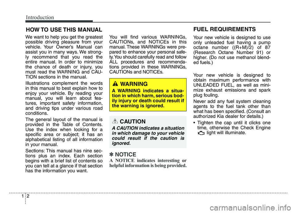 KIA SPORTAGE 2021 Owners Manual Introduction
21
HOW TO USE THIS MANUAL
We want to help you get the greatest
possible driving pleasure from your
vehicle. Your Owner’s Manual can
assist you in many ways. We strong-
ly recommend th KIA SPORTAGE 2021 Owners Manual Introduction
21
HOW TO USE THIS MANUAL
We want to help you get the greatest
possible driving pleasure from your
vehicle. Your Owner’s Manual can
assist you in many ways. We strong-
ly recommend th