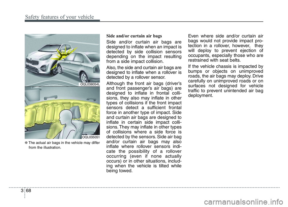 KIA SPORTAGE 2021 Owners Manual Safety features of your vehicle
683
❈The actual air bags in the vehicle may differ
from the illustration.
Side and/or curtain air bags
Side and/or curtain air bags are
designed to inflate when an i KIA SPORTAGE 2021 Owners Manual Safety features of your vehicle
683
❈The actual air bags in the vehicle may differ
from the illustration.
Side and/or curtain air bags
Side and/or curtain air bags are
designed to inflate when an i