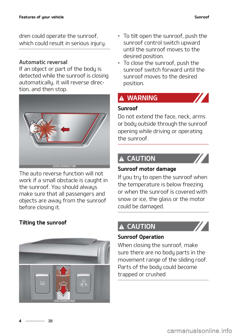 KIA SOUL 2021  Owners Manual ��F�B�U�V�S�F�T��P�G��Z�P�V�S��W�F�I�J�D�M�F
��
�
�4�V�O�S�P�P�G
�E�S�F�O��D�P�V�M�E��P�Q�F�S�B�U�F��U�I�F��T�V�O�S�P�P�G�
�
�X�I�J�D�I��D�P�V�M�E��S�F�T�V�M�U��J�O��T�F�S�J�P�V�T��J�