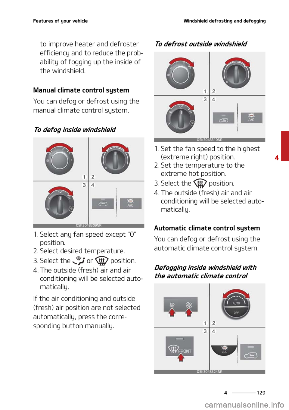 KIA SOUL 2021  Owners Manual ���
�
�
��F�B�U�V�S�F�T��P�G��Z�P�V�S��W�F�I�J�D�M�F�8�J�O�E�T�I�J�F�M�E��E�F�G�S�P�T�U�J�O�H��B�O�E��E�F�G�P�H�H�J�O�H
�U�P��J�N�Q�S�P�W�F��I�F�B�U�F�S��B�O�E��E�F�G�S�P�T�U�F�S�
�F�