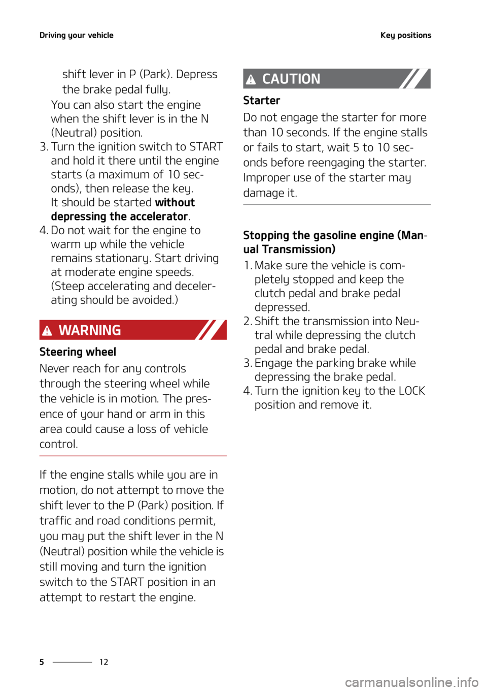 KIA SOUL 2021  Owners Manual �%�S�J�W�J�O�H��Z�P�V�S��W�F�I�J�D�M�F
��
�
�,�F�Z��Q�P�T�J�U�J�P�O�T
�T�I�J�G�U��M�F�W�F�S��J�O��1��	�1�B�S�L�
���%�F�Q�S�F�T�T�
�U�I�F��C�S�B�L�F��Q�F�E�B�M��G�V�M�M�Z�
�:�P�V��D�B