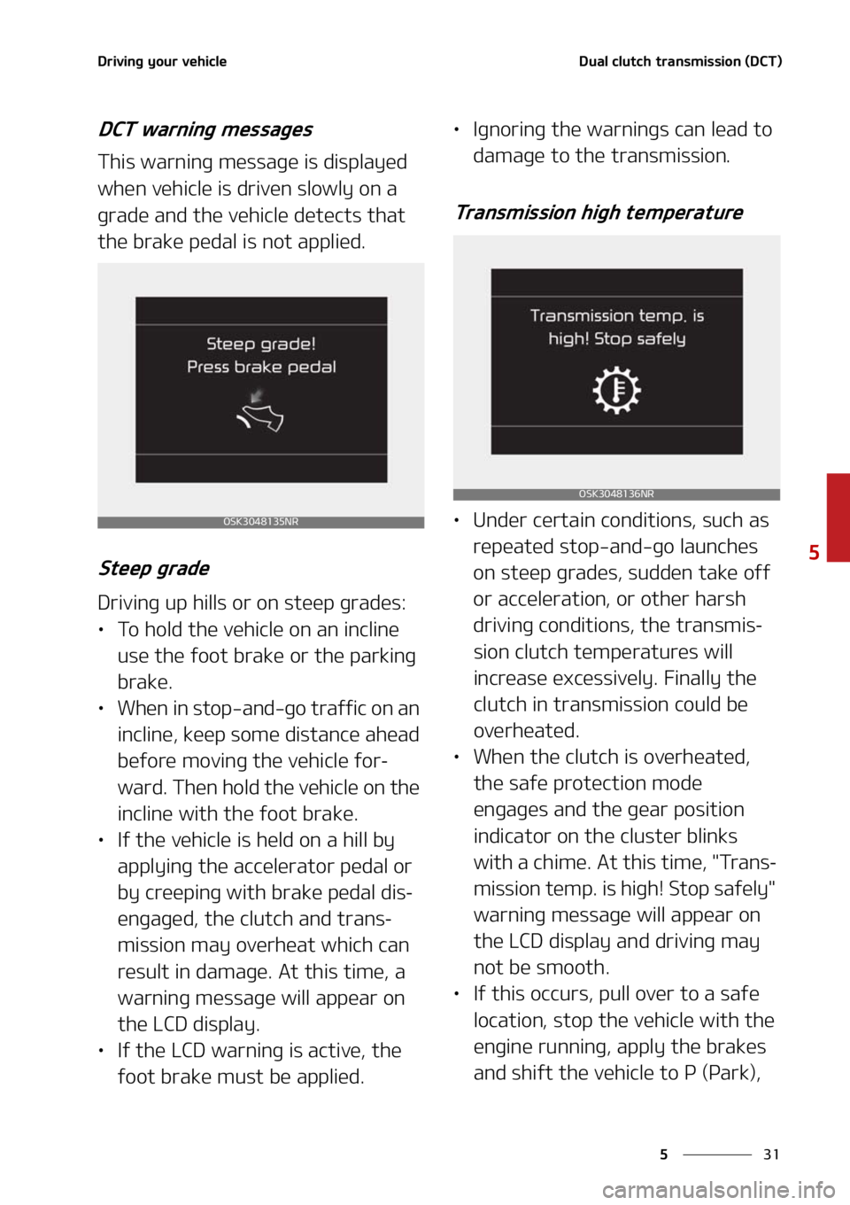 KIA SOUL 2021  Owners Manual ��
�
�
�%�S�J�W�J�O�H��Z�P�V�S��W�F�I�J�D�M�F�%�V�B�M��D�M�V�U�D�I��U�S�B�O�T�N�J�T�T�J�P�O��	�%�$�5�

�%�$�5��X�B�S�O�J�O�H��N�F�T�T�B�H�F�T
�5�I�J�T��X�B�S�O�J�O�H��N�F�T�T�B�H�F��J�T�