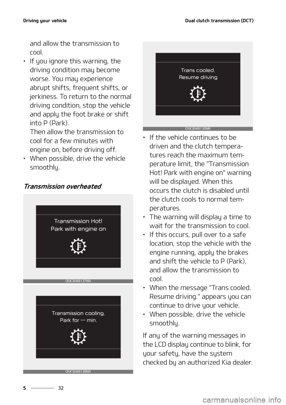 KIA SOUL 2021  Owners Manual �%�S�J�W�J�O�H��Z�P�V�S��W�F�I�J�D�M�F
��
�
�%�V�B�M��D�M�V�U�D�I��U�S�B�O�T�N�J�T�T�J�P�O��	�%�$�5�

�B�O�E��B�M�M�P�X��U�I�F��U�S�B�O�T�N�J�T�T�J�P�O��U�P�
�D�P�P�M�
LÜ �*�G��Z�P�V�