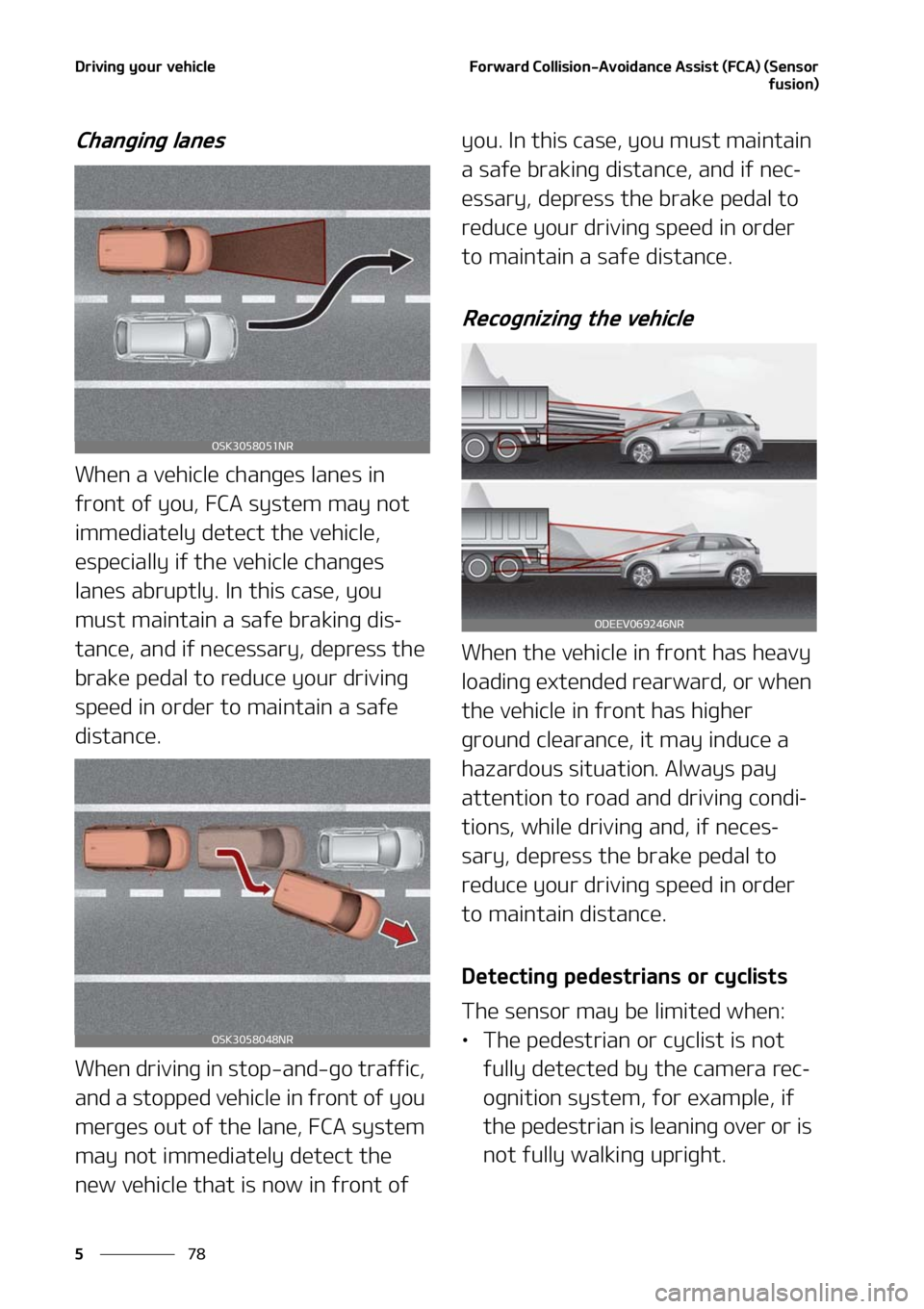 KIA SOUL 2021  Owners Manual �%�S�J�W�J�O�H��Z�P�V�S��W�F�I�J�D�M�F
��
�
��P�S�X�B�S�E��$�P�M�M�J�T�J�P�O��"�W�P�J�E�B�O�D�F��"�T�T�J�T�U��	��$�"�
��	�4�F�O�T�P�S
�G�V�T�J�P�O�

�$�I�B�O�H�J�O�H��M�B�O�F�T
�8�I�F�O�