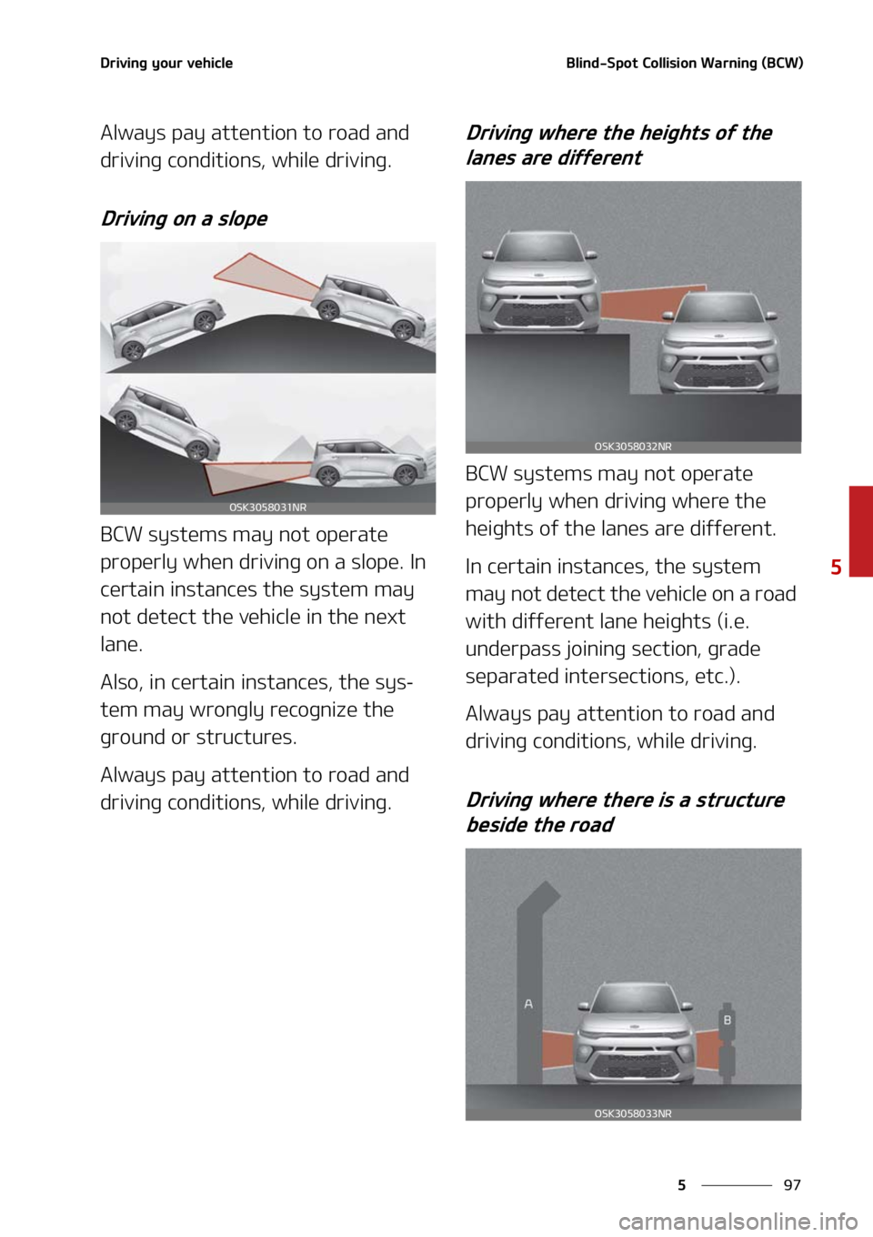 KIA SOUL 2021  Owners Manual ��
�
�
�%�S�J�W�J�O�H��Z�P�V�S��W�F�I�J�D�M�F�#�M�J�O�E��4�Q�P�U��$�P�M�M�J�T�J�P�O��8�B�S�O�J�O�H��	�#�$�8�

�"�M�X�B�Z�T��Q�B�Z��B�U�U�F�O�U�J�P�O��U�P��S�P�B�E��B�O�E�
�E�S�J�W�J�O�