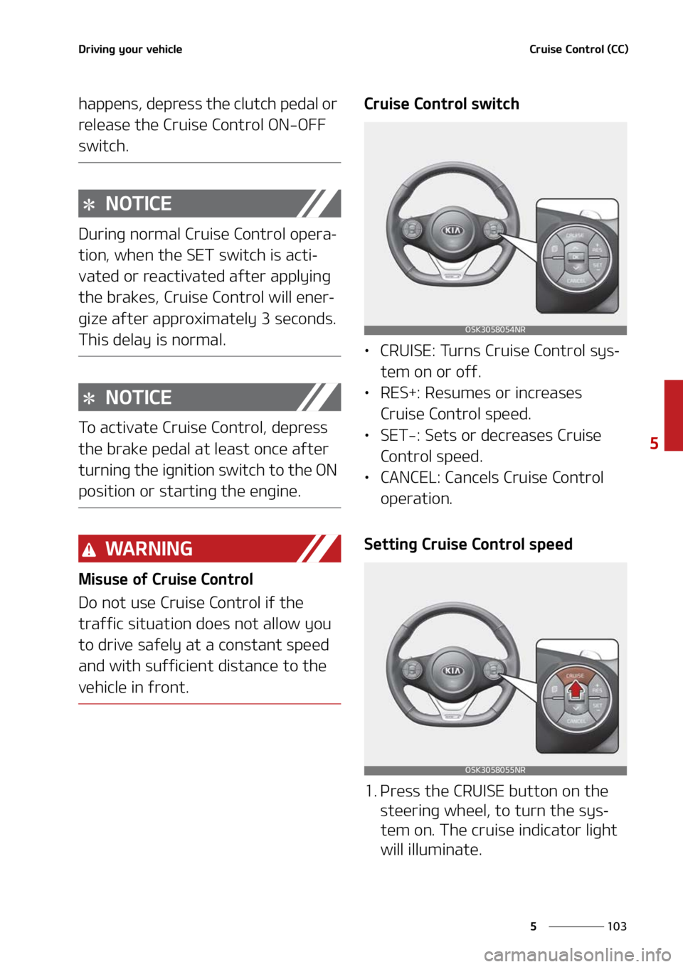 KIA SOUL 2021  Owners Manual ���
�
�
�%�S�J�W�J�O�H��Z�P�V�S��W�F�I�J�D�M�F�$�S�V�J�T�F��$�P�O�U�S�P�M��	�$�$�

�I�B�Q�Q�F�O�T�
��E�F�Q�S�F�T�T��U�I�F��D�M�V�U�D�I��Q�F�E�B�M��P�S�
�S�F�M�F�B�T�F��U�I�F��$�S�V�J�