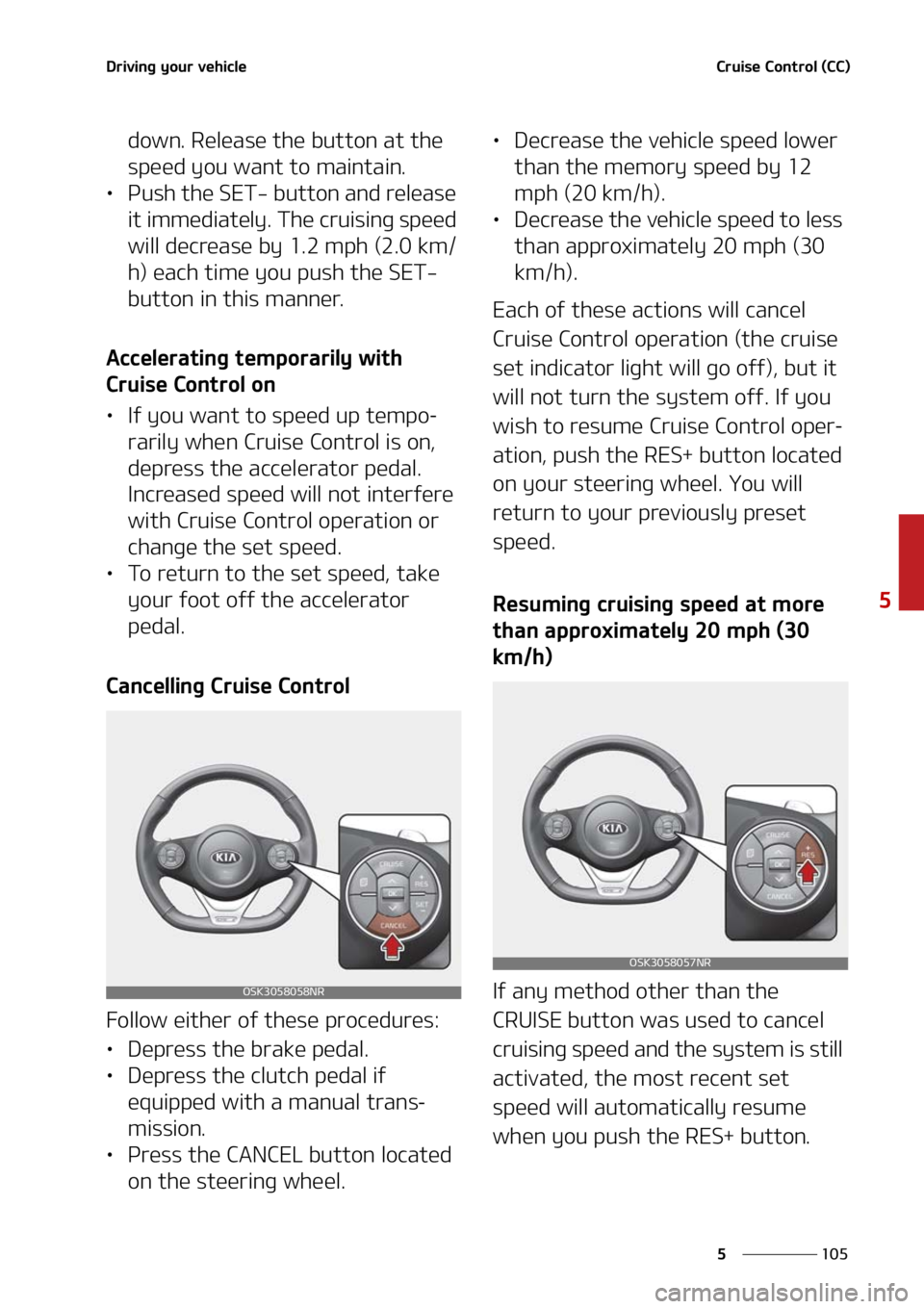 KIA SOUL 2021  Owners Manual ���
�
�
�%�S�J�W�J�O�H��Z�P�V�S��W�F�I�J�D�M�F�$�S�V�J�T�F��$�P�O�U�S�P�M��	�$�$�

�E�P�X�O���3�F�M�F�B�T�F��U�I�F��C�V�U�U�P�O��B�U��U�I�F�
�T�Q�F�F�E��Z�P�V��X�B�O�U��U�P��N�B�J�