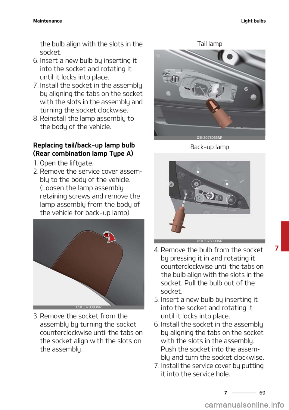 KIA SOUL 2021  Owners Manual ��
�
�
�.�B�J�O�U�F�O�B�O�D�F�-�J�H�I�U��C�V�M�C�T
�U�I�F��C�V�M�C��B�M�J�H�O��X�J�U�I��U�I�F��T�M�P�U�T��J�O��U�I�F�
�T�P�D�L�F�U�
�� �*�O�T�F�S�U��B��O�F�X��C�V�M�C��C�Z��J�O�T�