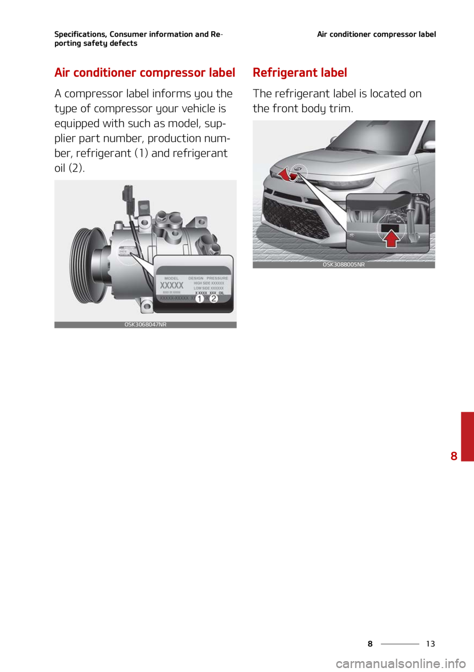 KIA SOUL 2021  Owners Manual ��
�
�
�4�Q�F�D�J�G�J�D�B�U�J�P�O�T�
��$�P�O�T�V�N�F�S��J�O�G�P�S�N�B�U�J�P�O��B�O�E��3�F-
�Q�P�S�U�J�O�H��T�B�G�F�U�Z��E�F�G�F�D�U�T�"�J�S��D�P�O�E�J�U�J�P�O�F�S��D�P�N�Q�S�F�T�T�P�S��M�