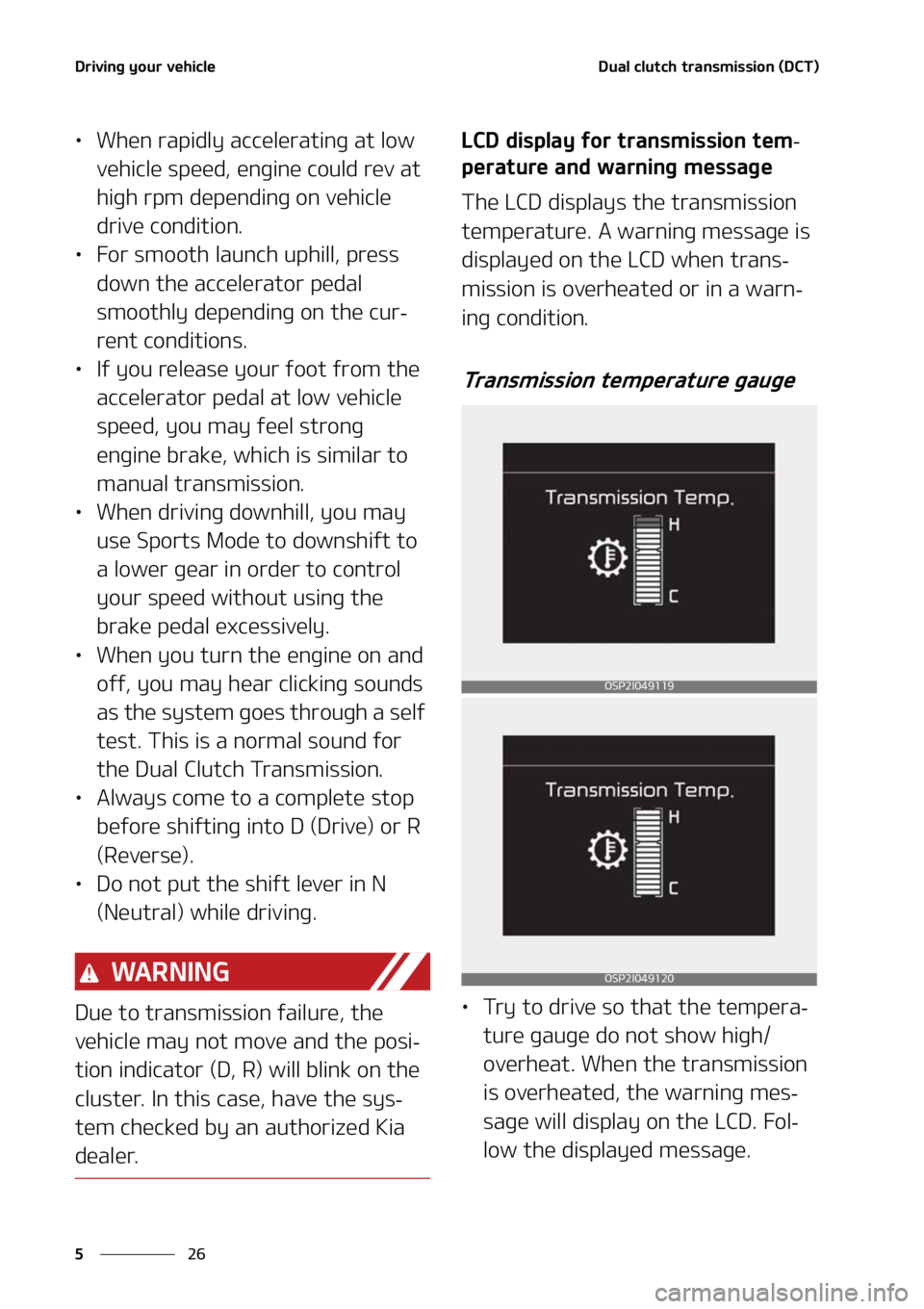 KIA SELTOS 2021  Owners Manual �%�S�J�W�J�O�H��Z�P�V�S��W�F�I�J�D�M�F
��
�
�%�V�B�M��D�M�V�U�D�I��U�S�B�O�T�N�J�T�T�J�P�O��	�%�$�5�

LÜ �8�I�F�O��S�B�Q�J�E�M�Z��B�D�D�F�M�F�S�B�U�J�O�H��B�U��M�P�X�
�W�F�I�J�D�M�F��T�