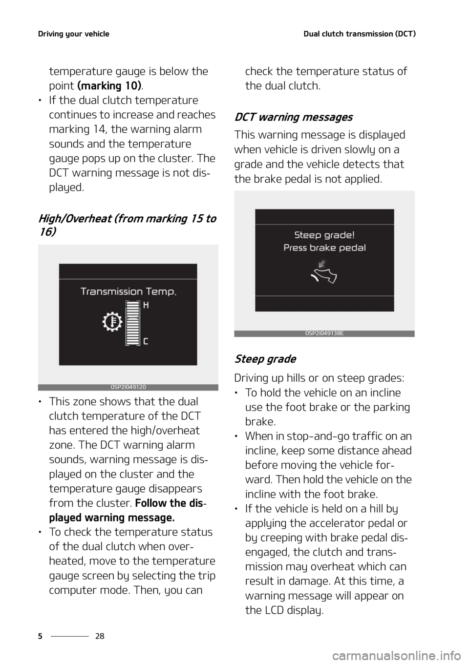 KIA SELTOS 2021  Owners Manual �%�S�J�W�J�O�H��Z�P�V�S��W�F�I�J�D�M�F
��
�
�%�V�B�M��D�M�V�U�D�I��U�S�B�O�T�N�J�T�T�J�P�O��	�%�$�5�

�U�F�N�Q�F�S�B�U�V�S�F��H�B�V�H�F��J�T��C�F�M�P�X��U�I�F�
�Q�P�J�O�U� �	�N�B�S�L�J�O