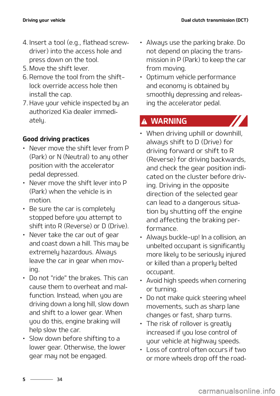 KIA SELTOS 2021  Owners Manual �%�S�J�W�J�O�H��Z�P�V�S��W�F�I�J�D�M�F
��
�
�%�V�B�M��D�M�V�U�D�I��U�S�B�O�T�N�J�T�T�J�P�O��	�%�$�5�

�� �*�O�T�F�S�U��B��U�P�P�M��	�F��H��
��G�M�B�U�I�F�B�E��T�D�S�F�X-
�E�S�J�W�F�S�