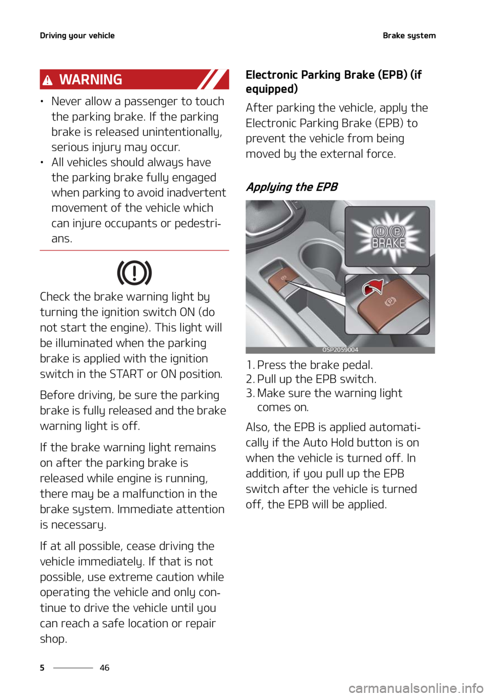 KIA SELTOS 2021  Owners Manual �%�S�J�W�J�O�H��Z�P�V�S��W�F�I�J�D�M�F
��
�
�#�S�B�L�F��T�Z�T�U�F�N
�8�" �3 �/ �* �/ �(
LÜ �/�F�W�F�S��B�M�M�P�X��B��Q�B�T�T�F�O�H�F�S��U�P��U�P�V�D�I�
�U�I�F��Q�B�S�L�J�O�H��C�S�B�L�F�