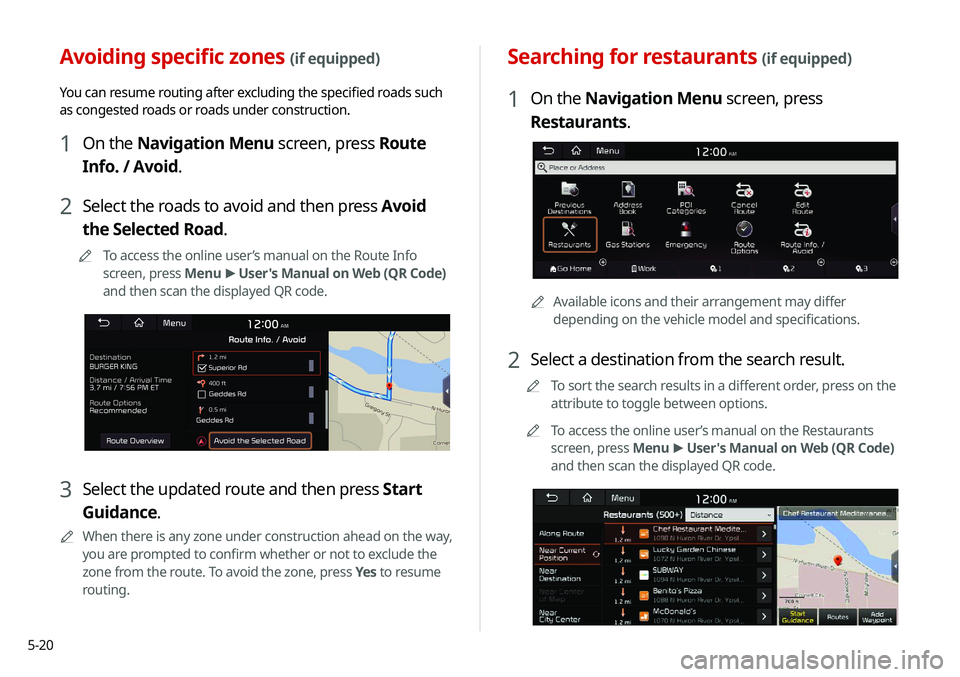 KIA SELTOS 2021 Navigation System Quick Reference Guide 5-20
Searching for restaurants (if equipped)
1 On the Navigation Menu screen, press
Restaurants.
AAAvailable icons and their arrangement may differ
depending on the vehicle model and specifications. KIA SELTOS 2021 Navigation System Quick Reference Guide 5-20
Searching for restaurants (if equipped)
1 On the Navigation Menu screen, press
Restaurants.
AAAvailable icons and their arrangement may differ
depending on the vehicle model and specifications.