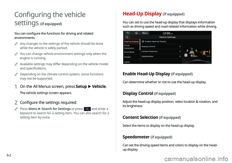 KIA SELTOS 2021  Navigation System Quick Reference Guide 9-2
Head-Up Display (if equipped)
You can set to use the head-up display that displays information 
such as driving speed and road-related information while driving.
Enable Head-Up Display (if equippe