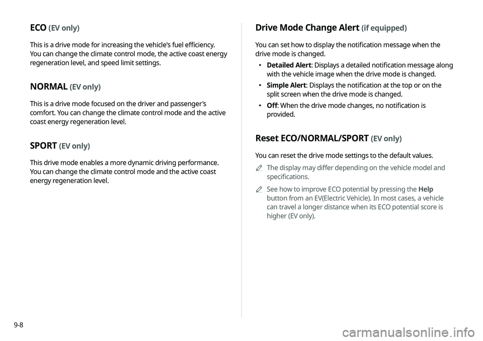 KIA SELTOS 2021  Navigation System Quick Reference Guide 9-8
Drive Mode Change Alert (if equipped)
You can set how to display the notification message when the 
drive mode is changed.
 Detailed Alert
: Displays a detailed notification message along 
wi
