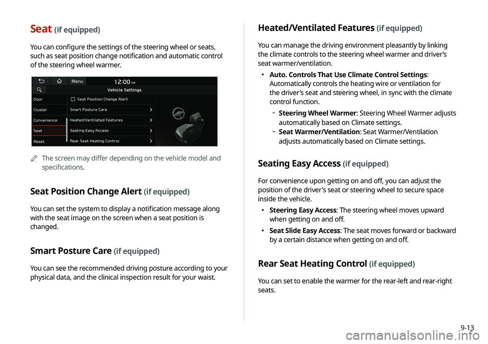 KIA SELTOS 2021  Navigation System Quick Reference Guide 9-13
Seat (if equipped)
You can configure the settings of the steering wheel or seats, 
such as seat position change notification and automatic control 
of the steering wheel warmer.
A
A
The screen ma
