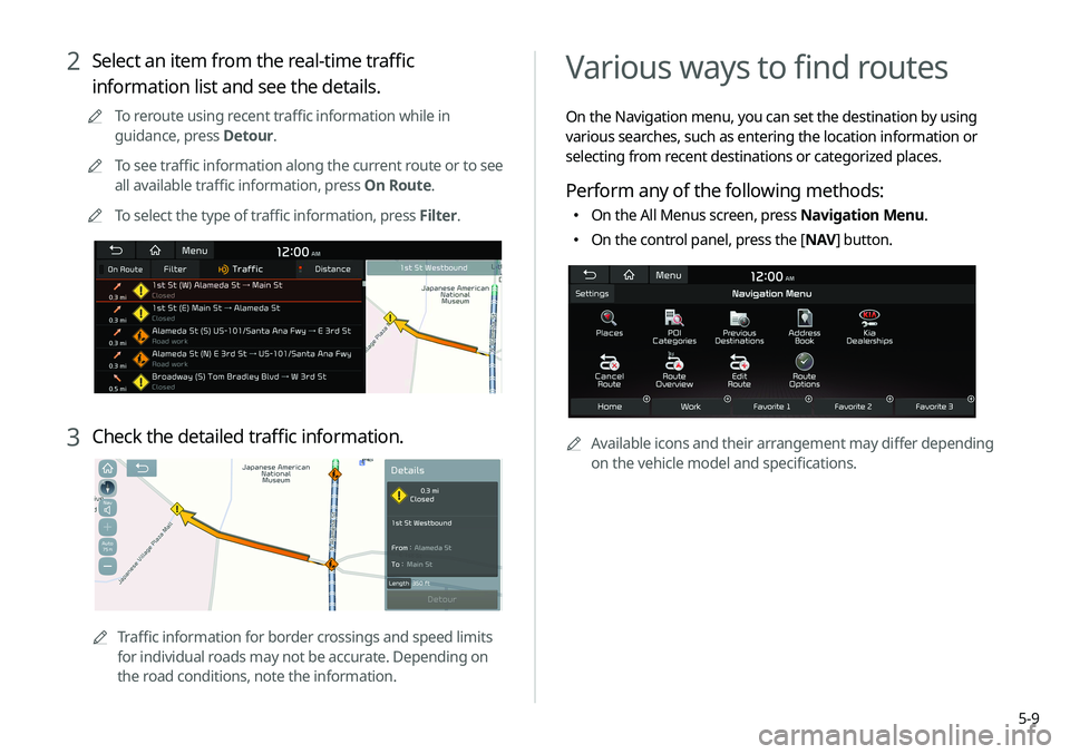 KIA SELTOS 2021 Navigation System Quick Reference Guide 5-9
Various ways to find routes
On the Navigation menu, you can set the destination by using
various searches, such as entering the location information or
selecting from recent destinations or cate KIA SELTOS 2021 Navigation System Quick Reference Guide 5-9
Various ways to find routes
On the Navigation menu, you can set the destination by using
various searches, such as entering the location information or
selecting from recent destinations or cate