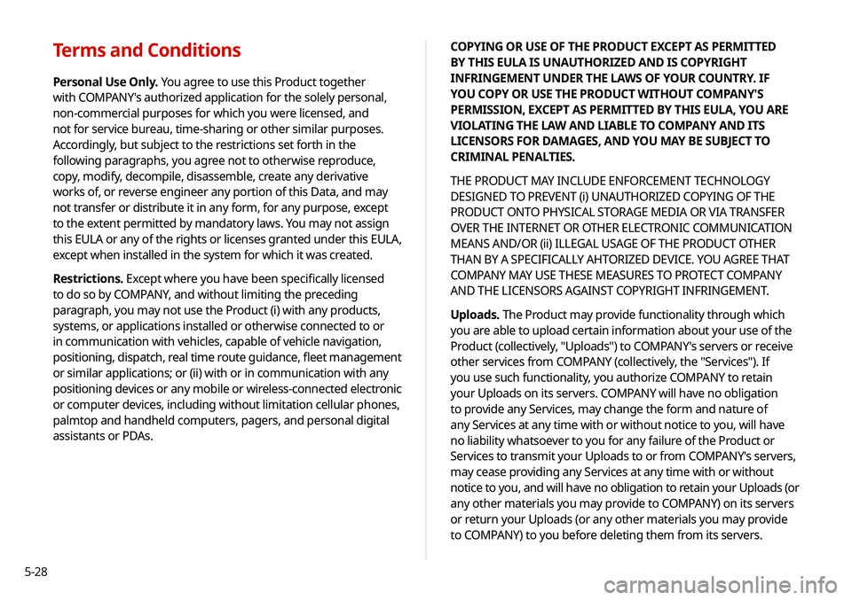 KIA NIRO PHEV 2020 Navigation System Quick Reference Guide 5-28COPYING OR USE OF THE PRODUCT EXCEPT AS PERMITTED
BY THIS EULA IS UNAUTHORIZED AND IS COPYRIGHT
INFRINGEMENT UNDER THE LAWS OF YOUR COUNTRY. IF
YOU COPY OR USE THE PRODUCT WITHOUT COMPANY'S KIA NIRO PHEV 2020 Navigation System Quick Reference Guide 5-28COPYING OR USE OF THE PRODUCT EXCEPT AS PERMITTED
BY THIS EULA IS UNAUTHORIZED AND IS COPYRIGHT
INFRINGEMENT UNDER THE LAWS OF YOUR COUNTRY. IF
YOU COPY OR USE THE PRODUCT WITHOUT COMPANY'S