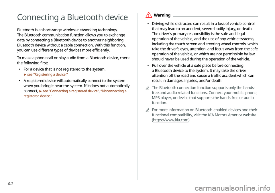 KIA NIRO PHEV 2020  Navigation System Quick Reference Guide 6-2
Connecting a Bluetooth device
Bluetooth is a short-range wireless networking technology. 
The Bluetooth communication function allows you to exchange 
data by connecting a Bluetooth device to anot