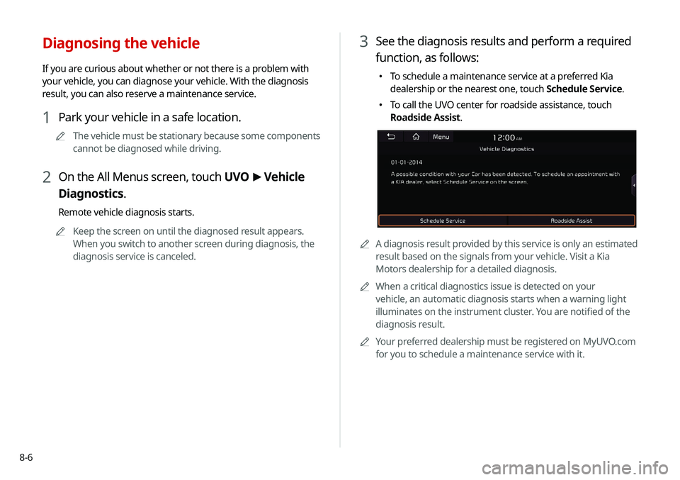 KIA NIRO PHEV 2020 Navigation System Quick Reference Guide 8-6
3 See the diagnosis results and perform a required
function, as follows:
000ETo schedule a maintenance service at a preferred Kia
dealership or the nearest one, touch Schedule Service.
000ETo KIA NIRO PHEV 2020 Navigation System Quick Reference Guide 8-6
3 See the diagnosis results and perform a required
function, as follows:
000ETo schedule a maintenance service at a preferred Kia
dealership or the nearest one, touch Schedule Service.
000ETo