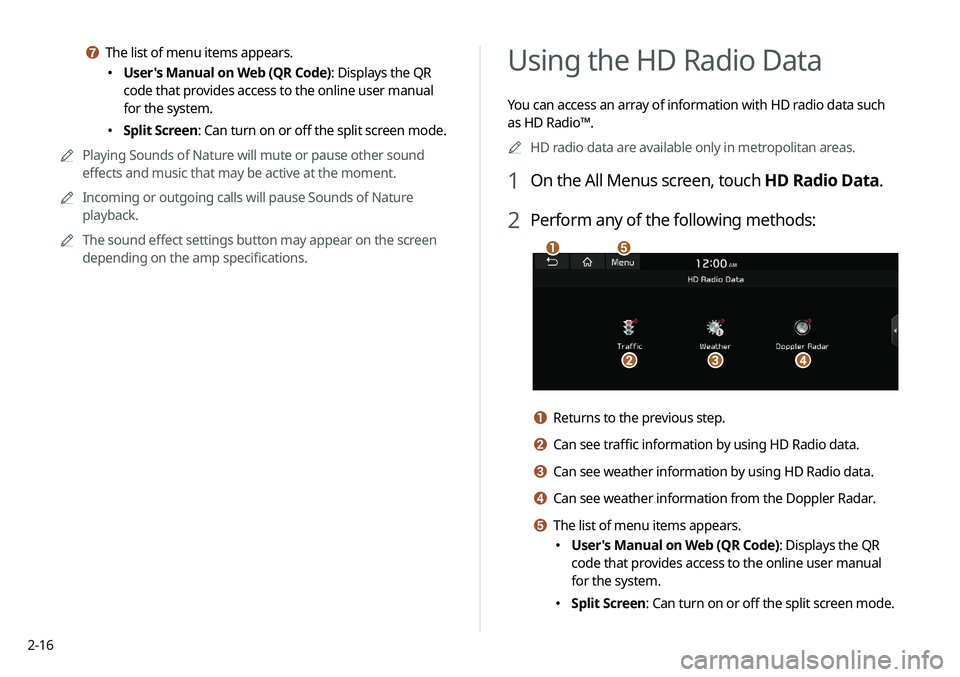 KIA NIRO PHEV 2020 Navigation System Quick Reference Guide 2-16
Using the HD Radio Data
You can access an array of information with HD radio data such
as HD Radio™.0000
A
HD radio data are available only in metropolitan areas.
1 On the All Menus screen, to KIA NIRO PHEV 2020 Navigation System Quick Reference Guide 2-16
Using the HD Radio Data
You can access an array of information with HD radio data such
as HD Radio™.0000
A
HD radio data are available only in metropolitan areas.
1 On the All Menus screen, to