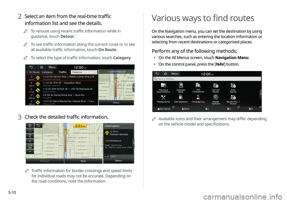 KIA NIRO PHEV 2020 Navigation System Quick Reference Guide 5-10
Various ways to find routes
On the Navigation menu, you can set the destination by using
various searches, such as entering the location information or
selecting from recent destinations or cat KIA NIRO PHEV 2020 Navigation System Quick Reference Guide 5-10
Various ways to find routes
On the Navigation menu, you can set the destination by using
various searches, such as entering the location information or
selecting from recent destinations or cat