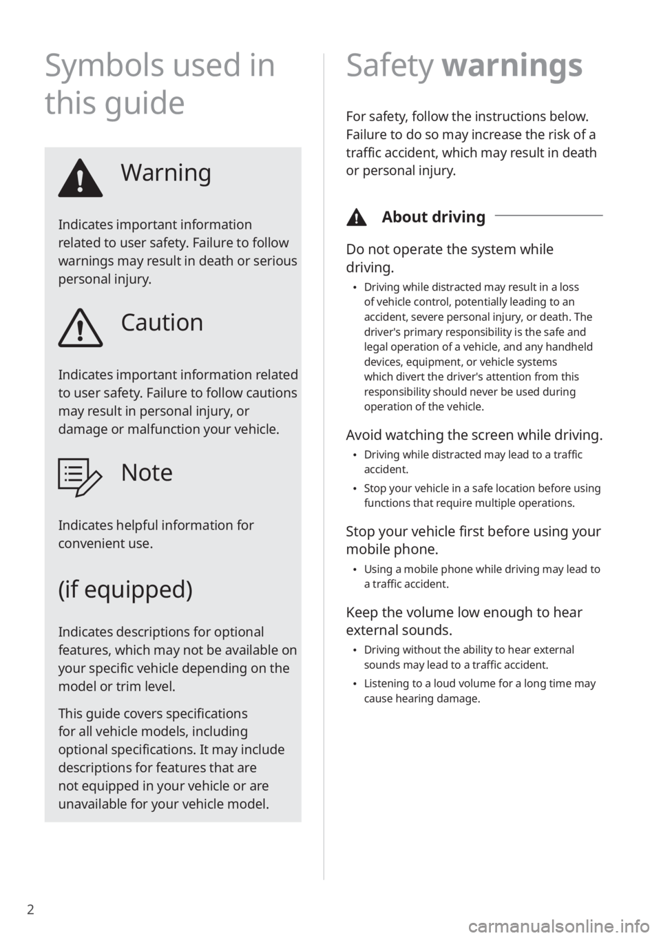 KIA NIRO PHEV 2020 Quick Start Guide Base Audio 2
Symbols used in
this guide
Warning
Indicates important information
related to user safety. Failure to follow
warnings may result in death or serious
personal injury.
Caution
Indicates important KIA NIRO PHEV 2020 Quick Start Guide Base Audio 2
Symbols used in
this guide
Warning
Indicates important information
related to user safety. Failure to follow
warnings may result in death or serious
personal injury.
Caution
Indicates important
