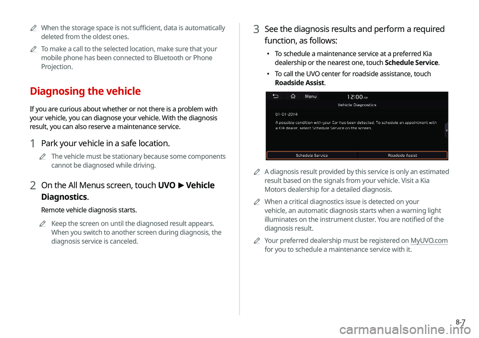KIA NIRO EV 2020 Navigation System Quick Reference Guide 8-7
3 See the diagnosis results and perform a required
function, as follows:
000ETo schedule a maintenance service at a preferred Kia
dealership or the nearest one, touch Schedule Service.
000ETo KIA NIRO EV 2020 Navigation System Quick Reference Guide 8-7
3 See the diagnosis results and perform a required
function, as follows:
000ETo schedule a maintenance service at a preferred Kia
dealership or the nearest one, touch Schedule Service.
000ETo