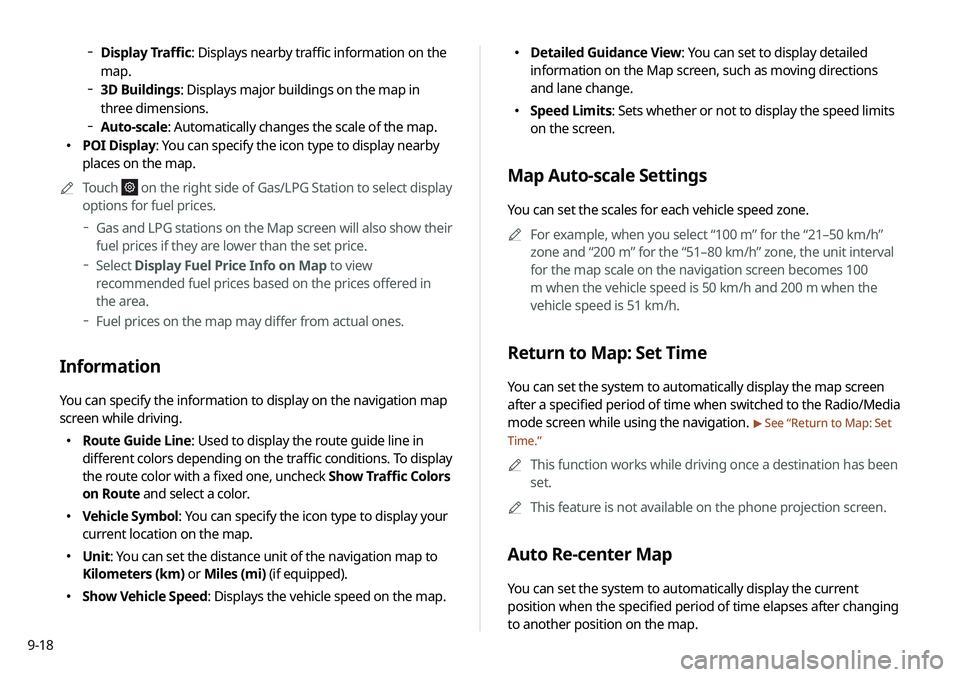 KIA NIRO EV 2020  Navigation System Quick Reference Guide 9-18
 000EDetailed Guidance View: You can set to display detailed 
information on the Map screen, such as moving directions 
and lane change.
 000ESpeed Limits: Sets whether or not to display the spee
