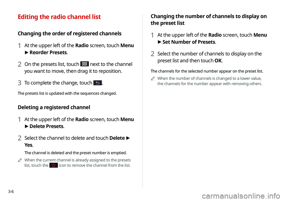 KIA NIRO EV 2020 Navigation System Quick Reference Guide 3-6
Changing the number of channels to display on
the preset list
1 At the upper left of the Radio screen, touch Menu
> Set Number of Presets.
2 Select the number of channels to display on the
pres KIA NIRO EV 2020 Navigation System Quick Reference Guide 3-6
Changing the number of channels to display on
the preset list
1 At the upper left of the Radio screen, touch Menu
> Set Number of Presets.
2 Select the number of channels to display on the
pres