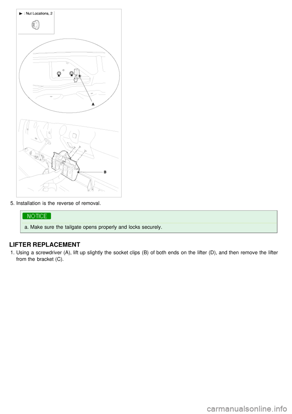 KIA CARNIVAL 2007  Workshop Manual 5.Installation  is the  reverse of removal.
a.Make sure  the  tailgate opens properly and locks securely.
LIFTER REPLACEMENT
1.Using  a  screwdriver (A), lift up slightly the  socket clips  (B)  of bo