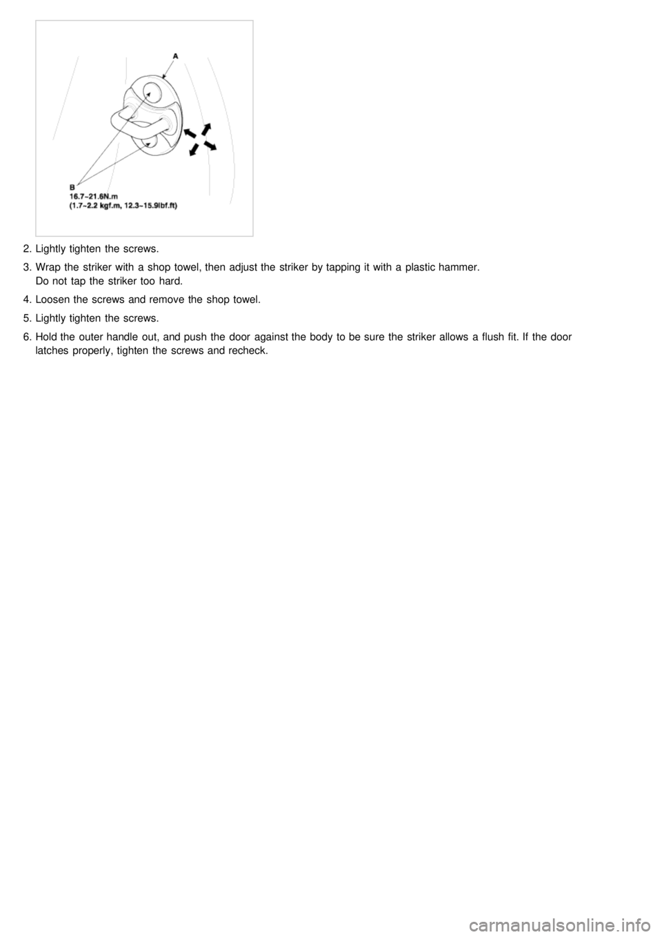 KIA CARNIVAL 2007  Workshop Manual 2.Lightly tighten  the  screws.
3. Wrap  the  striker with  a  shop  towel, then  adjust the  striker by tapping it with  a  plastic hammer.
Do not  tap  the  striker too  hard.
4. Loosen the  screws 