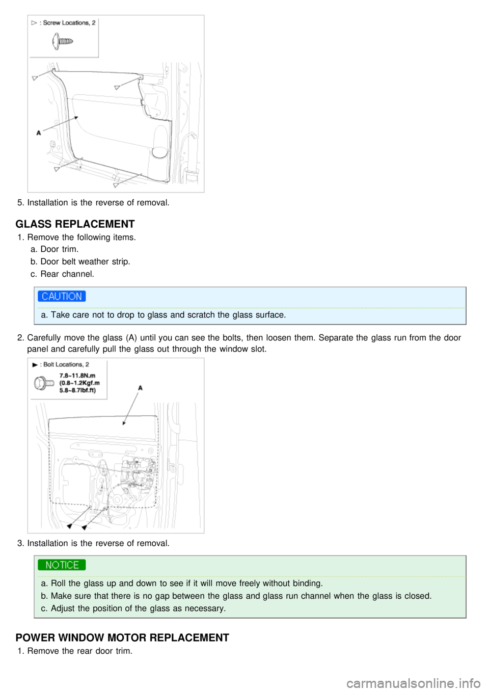 KIA CARNIVAL 2007  Workshop Manual 5.Installation  is the  reverse of removal.
GLASS  REPLACEMENT
1.Remove the  following items.
a. Door  trim.
b. Door  belt weather  strip.
c. Rear  channel.
a.Take care  not  to drop  to glass and scr