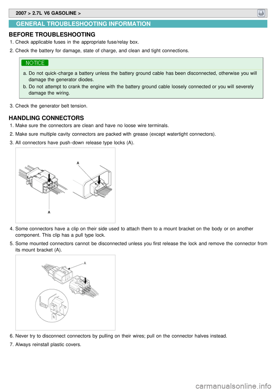 KIA CARNIVAL 2007 Workshop Manual 2007 > 2.7L V6 GASOLINE >
GENERAL TROUBLESHOOTING INFORMATION
BEFORE TROUBLESHOOTING
1. Check applicable fuses in the appropriate fuse/relay box.
2. Check the battery for damage, state of cha KIA CARNIVAL 2007 Workshop Manual 2007 > 2.7L V6 GASOLINE >
GENERAL TROUBLESHOOTING INFORMATION
BEFORE TROUBLESHOOTING
1. Check applicable fuses in the appropriate fuse/relay box.
2. Check the battery for damage, state of cha