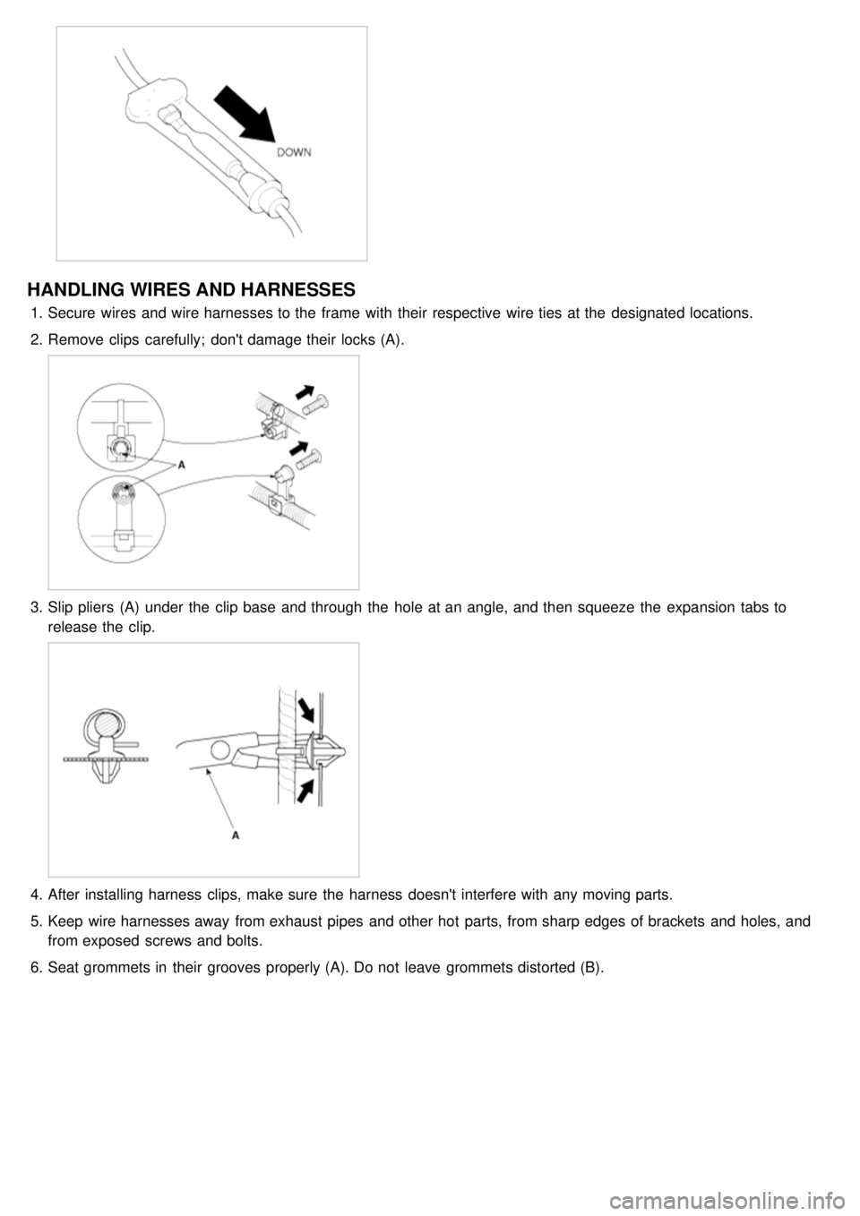 KIA CARNIVAL 2007  Workshop Manual HANDLING WIRES AND HARNESSES
1.Secure  wires  and wire harnesses to the  frame  with  their  respective  wire ties  at the  designated locations.
2. Remove clips  carefully;  dont damage their  locks