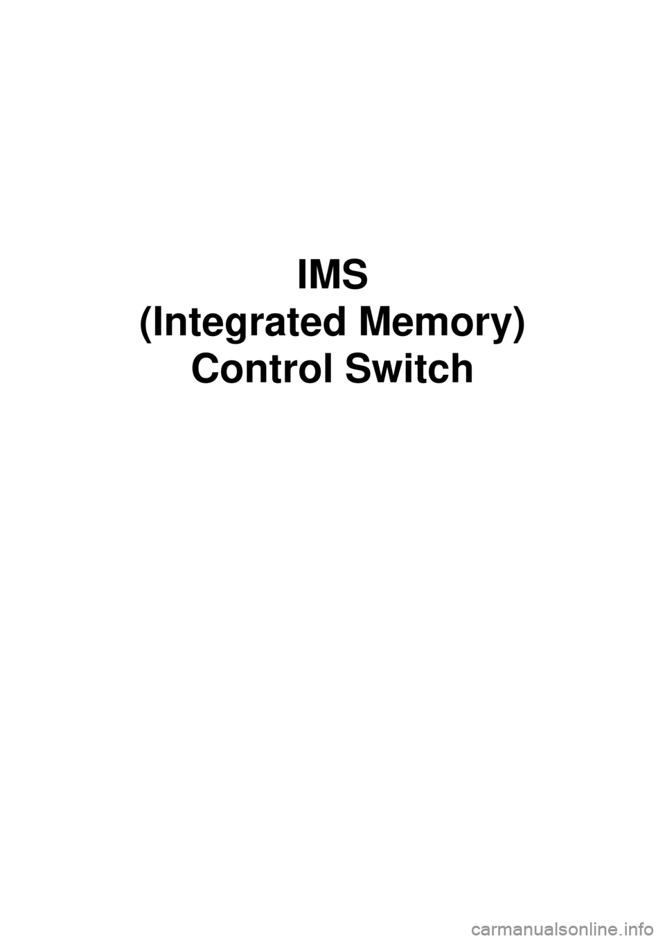 KIA CARNIVAL 2007  Workshop Manual IMS
(Integrated Memory) Control Switch 