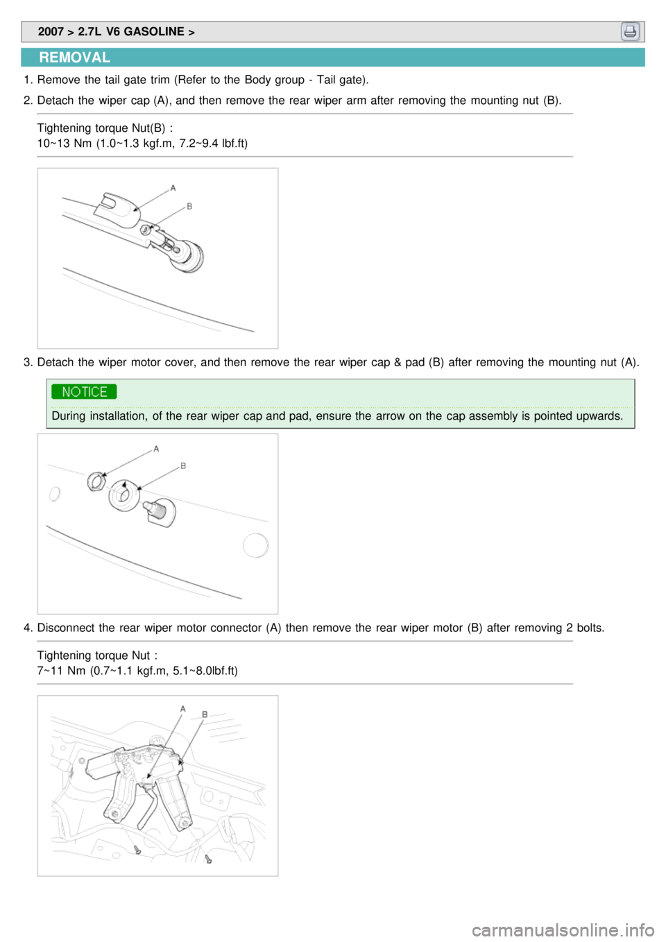 KIA CARNIVAL 2007  Workshop Manual  2007 > 2.7L  V6 GASOLINE > 
REMOVAL
1.Remove the  tail gate  trim (Refer  to the  Body group  -  Tail gate).
2. Detach  the  wiper  cap (A), and then  remove the  rear  wiper  arm after  removing the