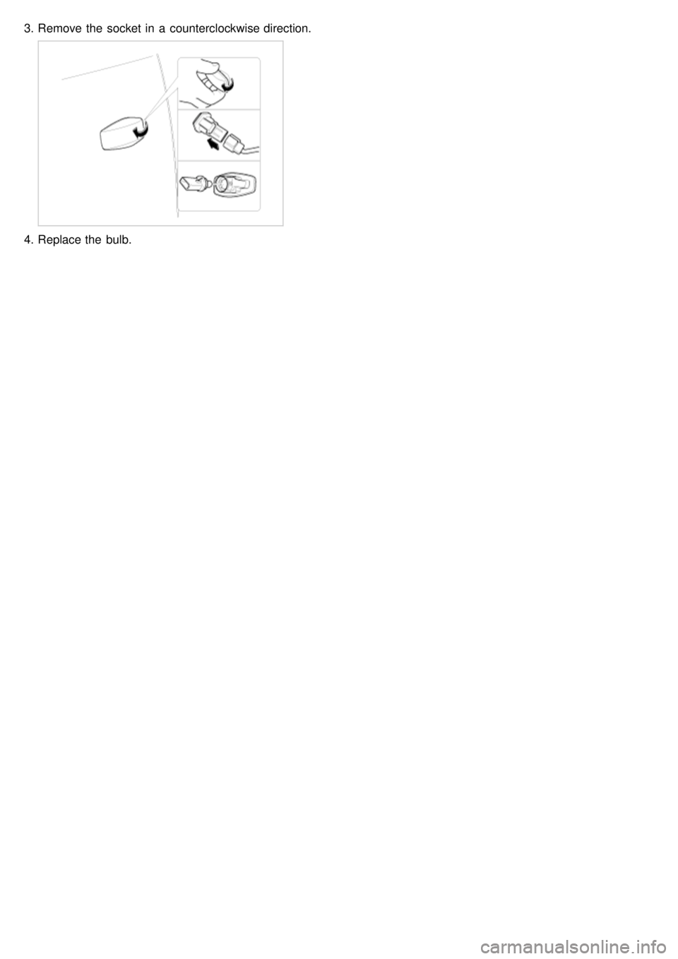 KIA CARNIVAL 2007  Workshop Manual 3.Remove the  socket in  a  counterclockwise direction.
4.Replace the  bulb. 