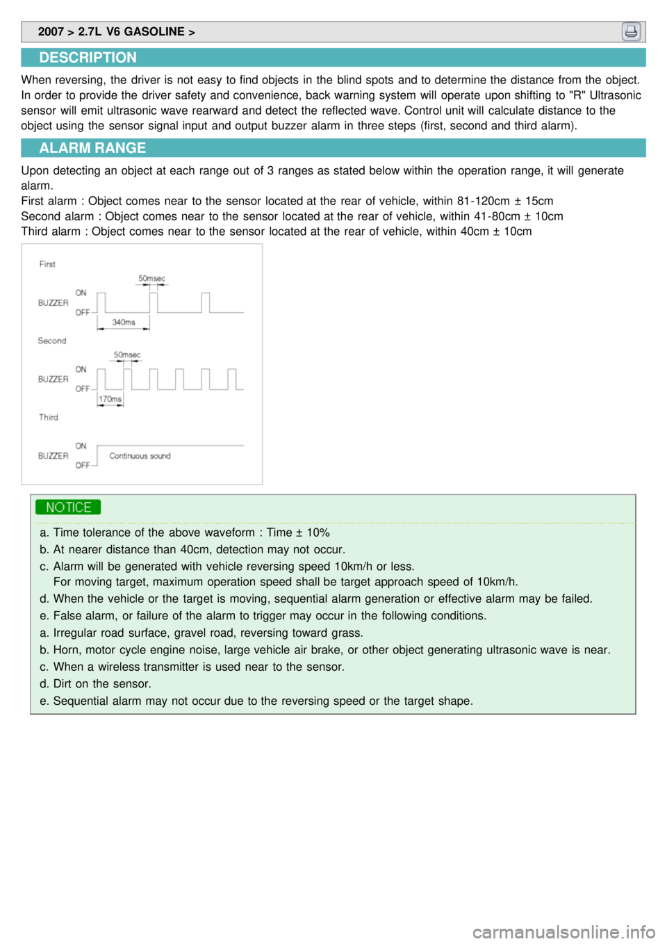 KIA CARNIVAL 2007  Workshop Manual  2007 > 2.7L  V6 GASOLINE > 
DESCRIPTION
When reversing,  the  driver is not  easy to find objects  in  the  blind spots  and to determine the  distance from the  object.
In order to provide the  driv