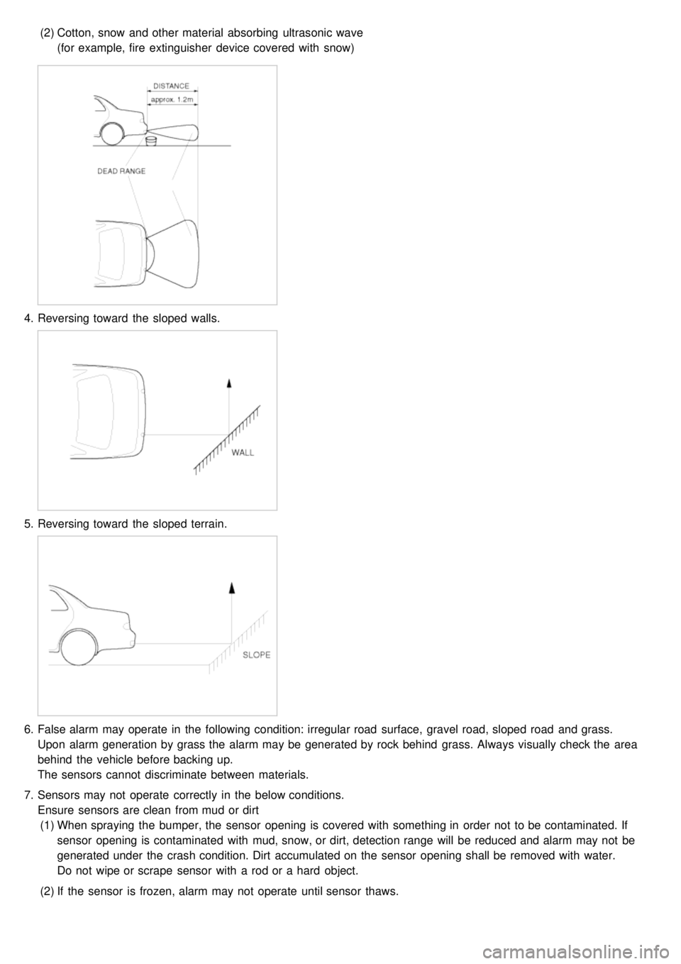 KIA CARNIVAL 2007 Workshop Manual (2)Cotton, snow and other material absorbing ultrasonic wave
(for example, fire extinguisher device covered with snow)
4.Reversing toward the sloped walls.
5.Reversing toward the sloped te KIA CARNIVAL 2007 Workshop Manual (2)Cotton, snow and other material absorbing ultrasonic wave
(for example, fire extinguisher device covered with snow)
4.Reversing toward the sloped walls.
5.Reversing toward the sloped te