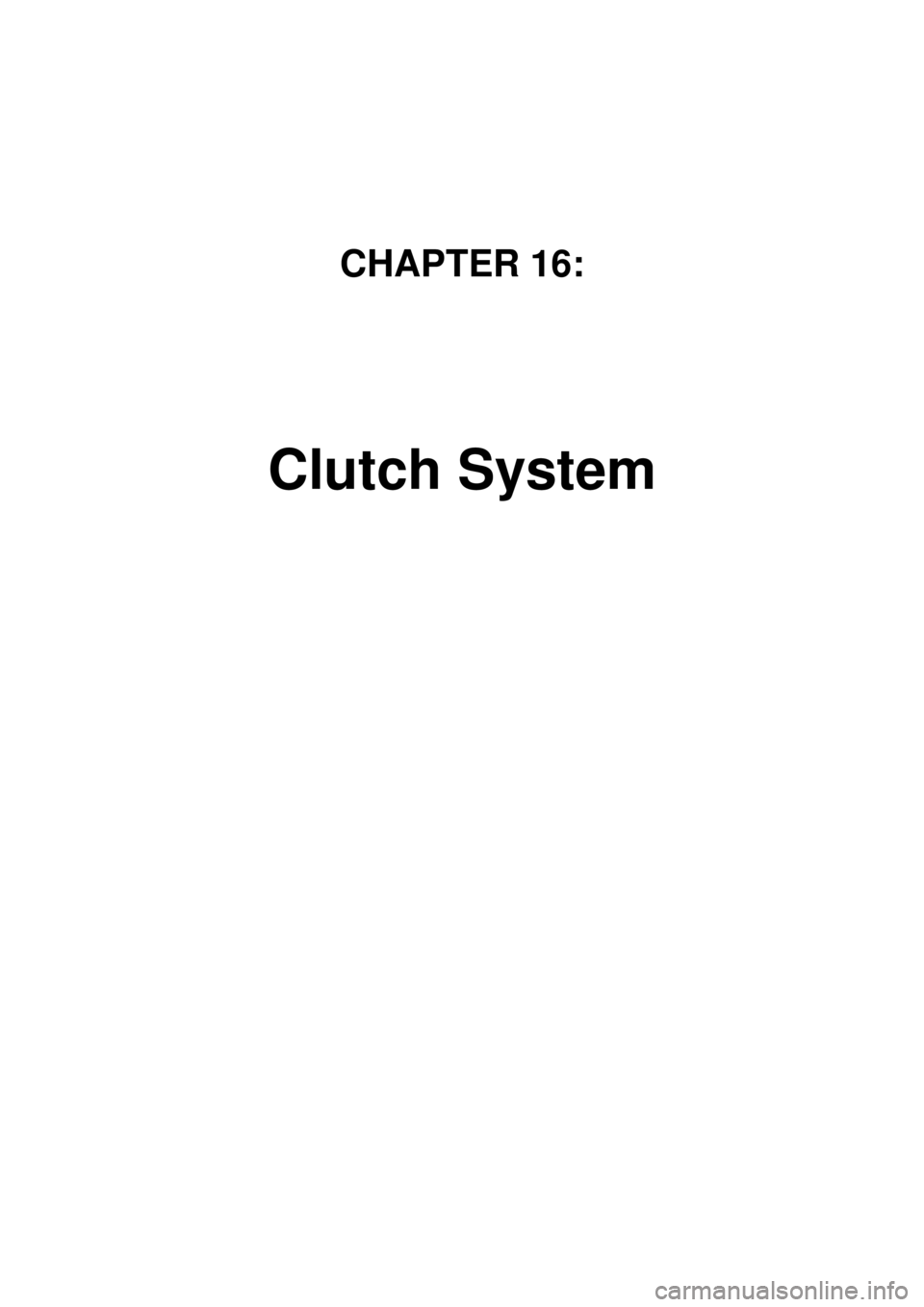 KIA CARNIVAL 2007  Workshop Manual CHAPTER 16:
 
Clutch System 