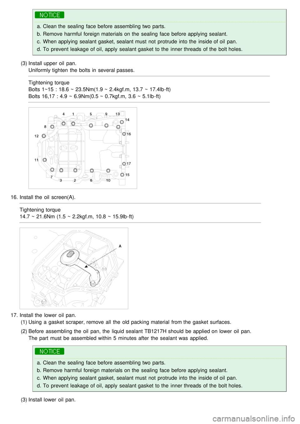 KIA CARNIVAL 2007  Workshop Manual a.Clean the  sealing  face before assembling two  parts.
b. Remove harmful foreign materials on the  sealing  face before applying sealant.
c. When applying sealant gasket, sealant must  not  protrude