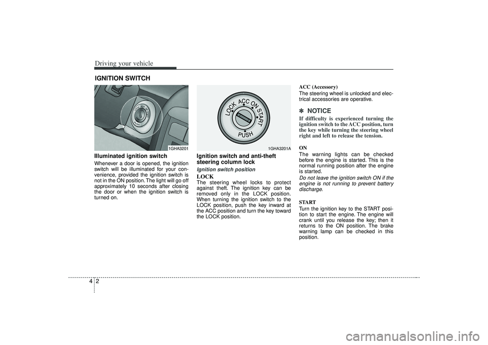 KIA AMANTI 2009 Owners Manual Driving your vehicle24Illuminated ignition switchWhenever a door is opened, the ignition
switch will be illuminated for your con-
venience, provided the ignition switch is
not in the ON position. The KIA AMANTI 2009 Owners Manual Driving your vehicle24Illuminated ignition switchWhenever a door is opened, the ignition
switch will be illuminated for your con-
venience, provided the ignition switch is
not in the ON position. The