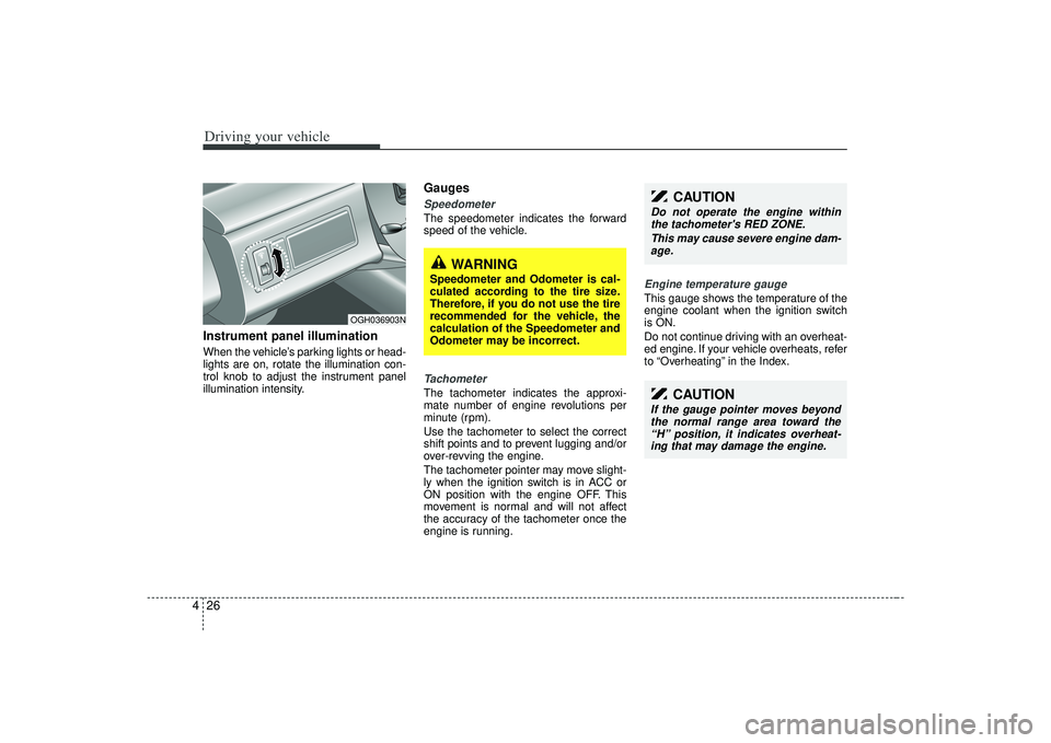 KIA AMANTI 2009 Owners Manual Driving your vehicle26
4Instrument panel illuminationWhen the vehicle’s parking lights or head-
lights are on, rotate the illumination con-
trol knob to adjust the instrument panel
illumination inte KIA AMANTI 2009 Owners Manual Driving your vehicle26
4Instrument panel illuminationWhen the vehicle’s parking lights or head-
lights are on, rotate the illumination con-
trol knob to adjust the instrument panel
illumination inte