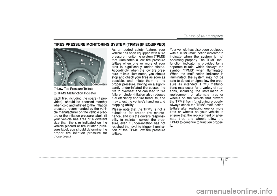 KIA AMANTI 2009 Owners Manual 617
In case of an emergency
TIRES PRESSURE MONITORING SYSTEM (TPMS) (IF EQUIPPED)
➀
Low Tire Pressure Telltale
➁
TPMS Malfunction Indicator
Each tire, including the spare (if pro-
vided), should b KIA AMANTI 2009 Owners Manual 617
In case of an emergency
TIRES PRESSURE MONITORING SYSTEM (TPMS) (IF EQUIPPED)
➀
Low Tire Pressure Telltale
➁
TPMS Malfunction Indicator
Each tire, including the spare (if pro-
vided), should b